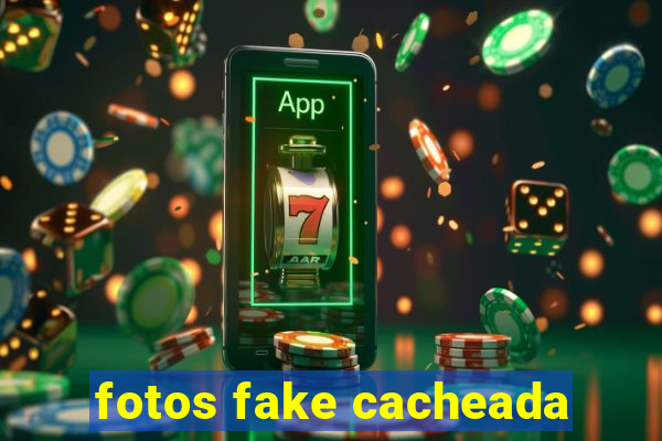 fotos fake cacheada
